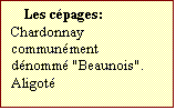 Zone de Texte: Les cpages:  
Chardonnay communment dnomm "Beaunois". Aligot

