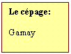 Zone de Texte: Le cpage:  

Gamay


